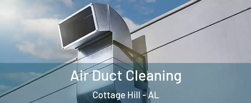 Air Duct Cleaning Cottage Hill - AL