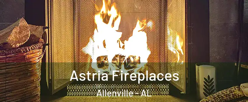 Astria Fireplaces Allenville - AL