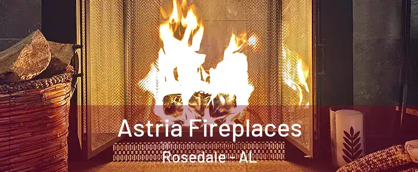 Astria Fireplaces Rosedale - AL