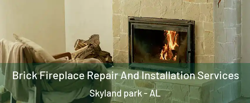 Brick Fireplace Repair And Installation Services Skyland park - AL