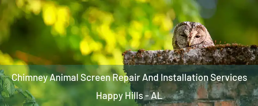 Chimney Animal Screen Repair And Installation Services Happy Hills - AL