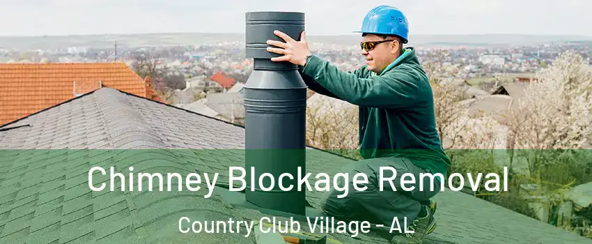 Chimney Blockage Removal Country Club Village - AL