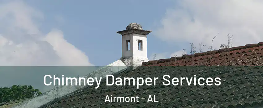 Chimney Damper Services Airmont - AL