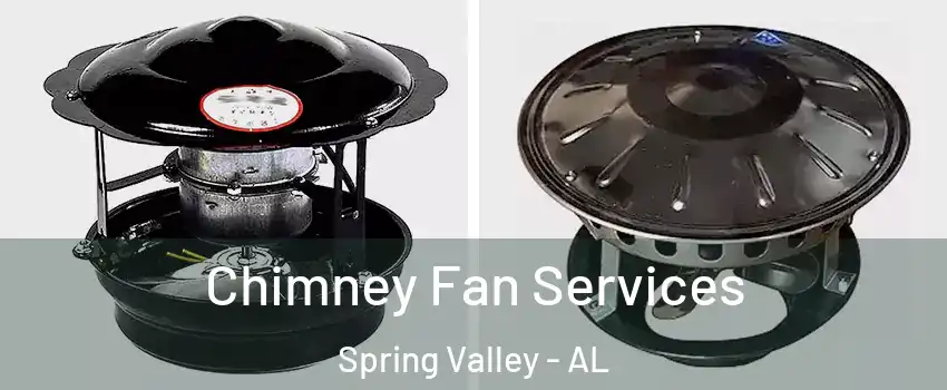 Chimney Fan Services Spring Valley - AL