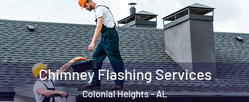 Chimney Flashing Services Colonial Heights - AL