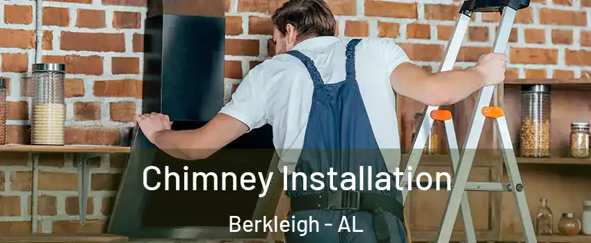 Chimney Installation Berkleigh - AL