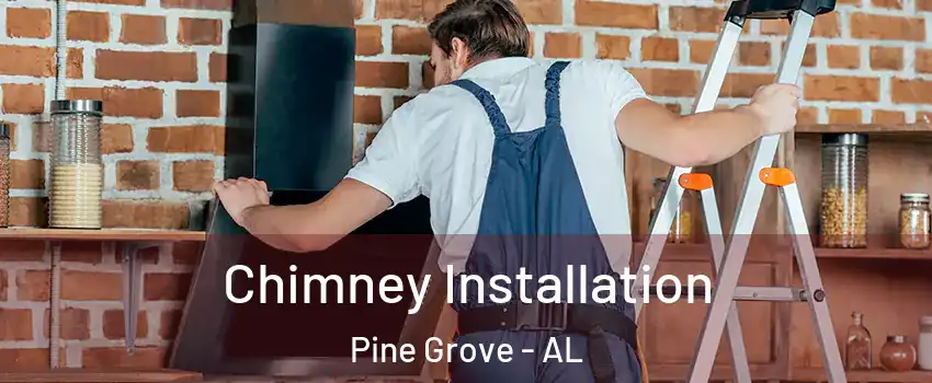 Chimney Installation Pine Grove - AL