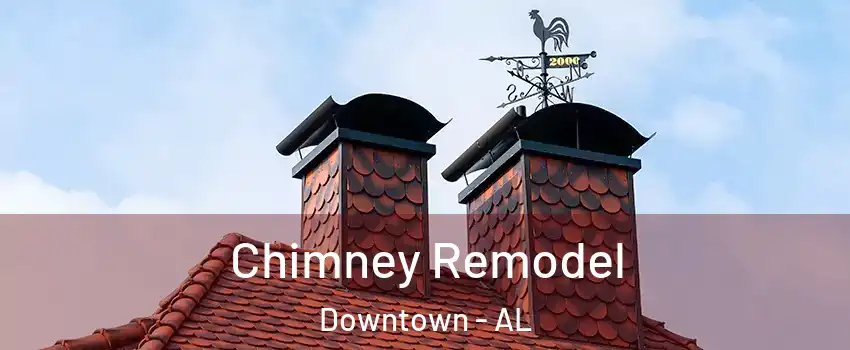 Chimney Remodel Downtown - AL