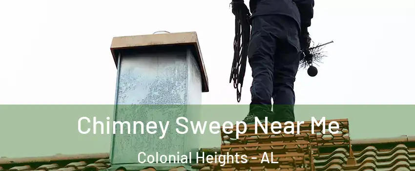 Chimney Sweep Near Me Colonial Heights - AL