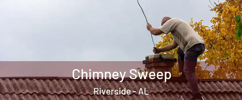 Chimney Sweep Riverside - AL