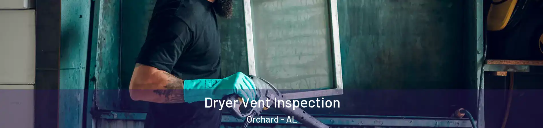 Dryer Vent Inspection Orchard - AL