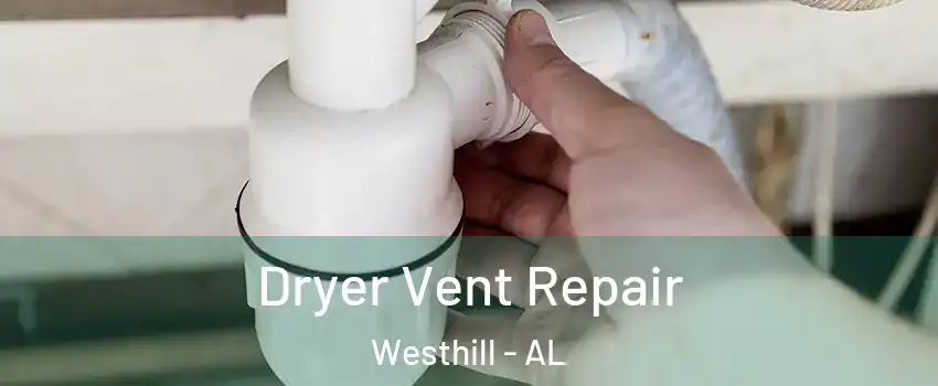 Dryer Vent Repair Westhill - AL