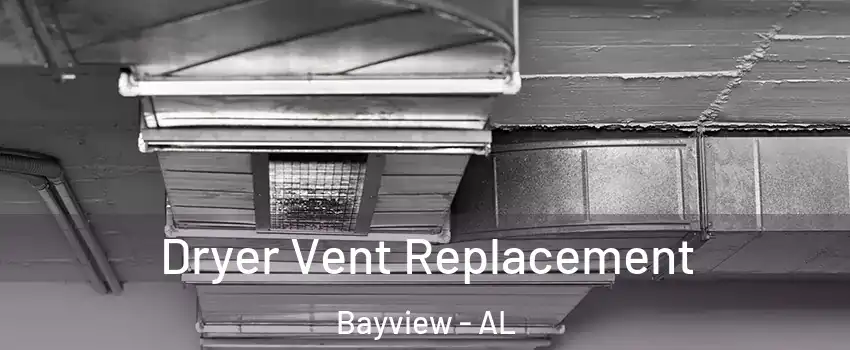 Dryer Vent Replacement Bayview - AL