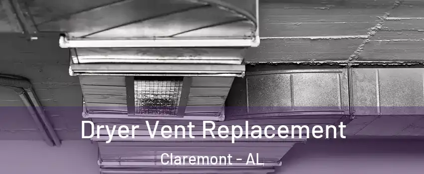 Dryer Vent Replacement Claremont - AL