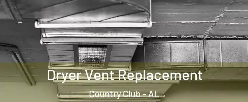 Dryer Vent Replacement Country Club - AL