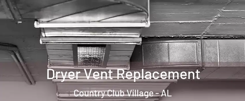 Dryer Vent Replacement Country Club Village - AL