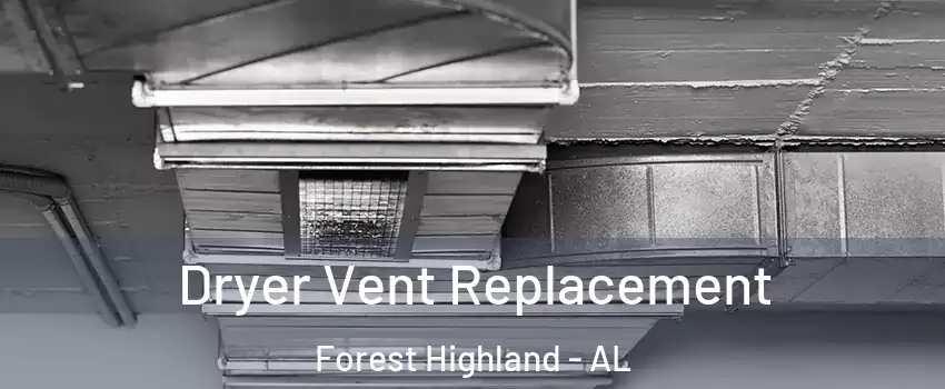 Dryer Vent Replacement Forest Highland - AL