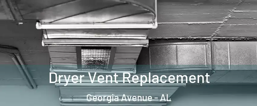 Dryer Vent Replacement Georgia Avenue - AL