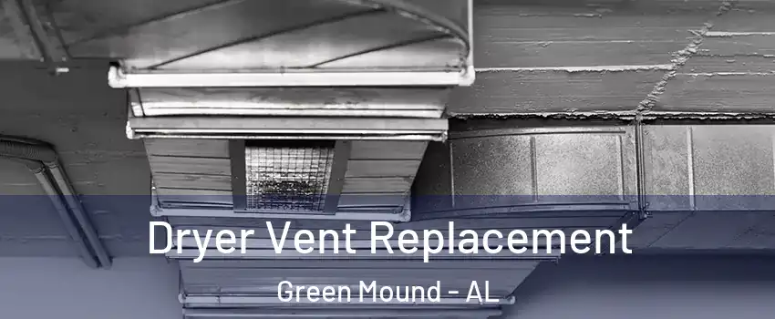 Dryer Vent Replacement Green Mound - AL