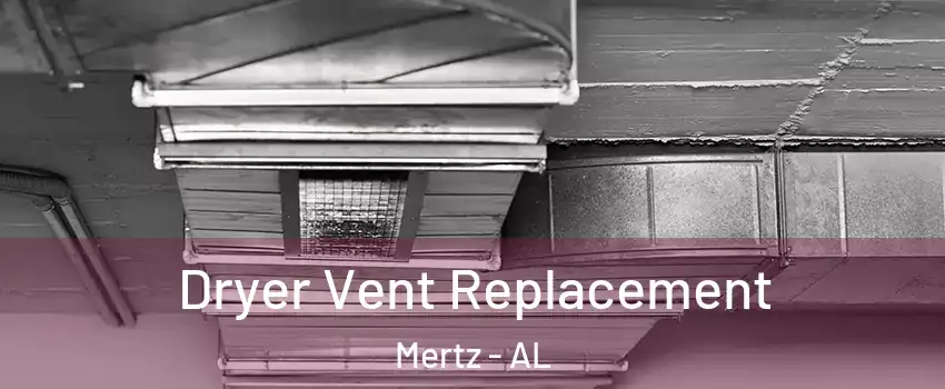 Dryer Vent Replacement Mertz - AL