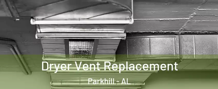 Dryer Vent Replacement Parkhill - AL