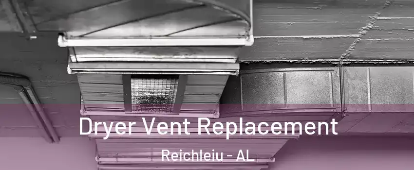 Dryer Vent Replacement Reichleiu - AL