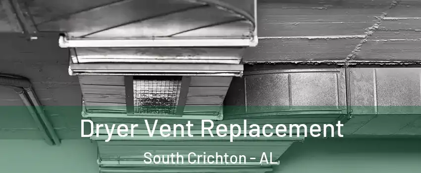 Dryer Vent Replacement South Crichton - AL