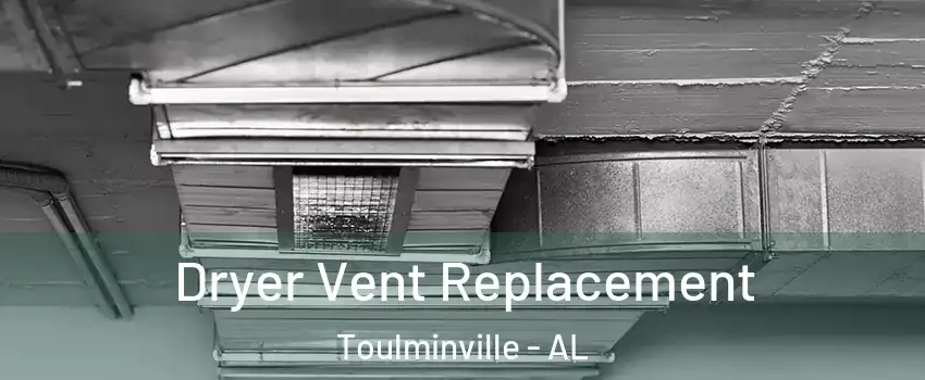 Dryer Vent Replacement Toulminville - AL