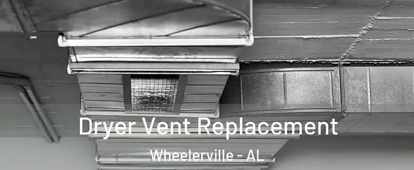 Dryer Vent Replacement Wheelerville - AL