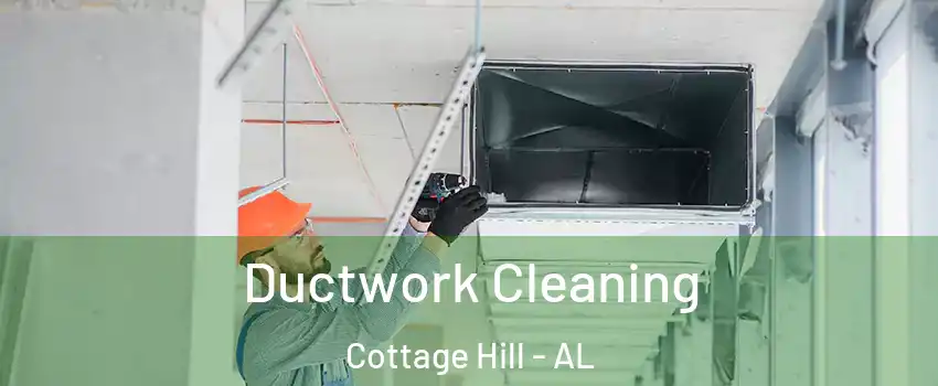 Ductwork Cleaning Cottage Hill - AL