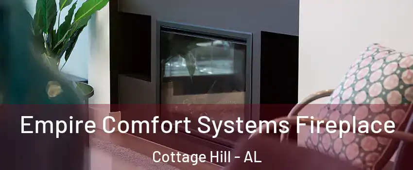 Empire Comfort Systems Fireplace Cottage Hill - AL