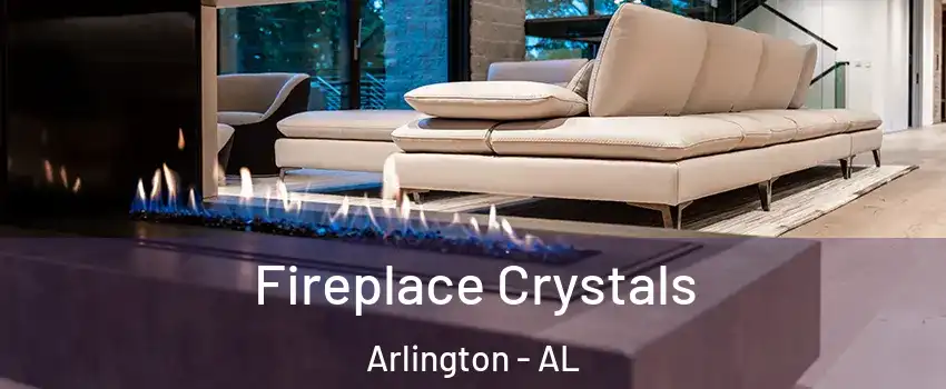 Fireplace Crystals Arlington - AL