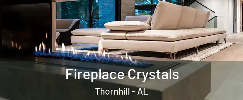 Fireplace Crystals Thornhill - AL