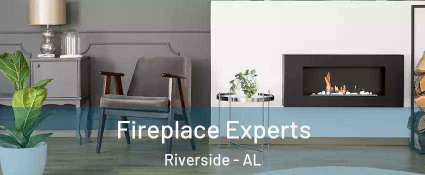 Fireplace Experts Riverside - AL