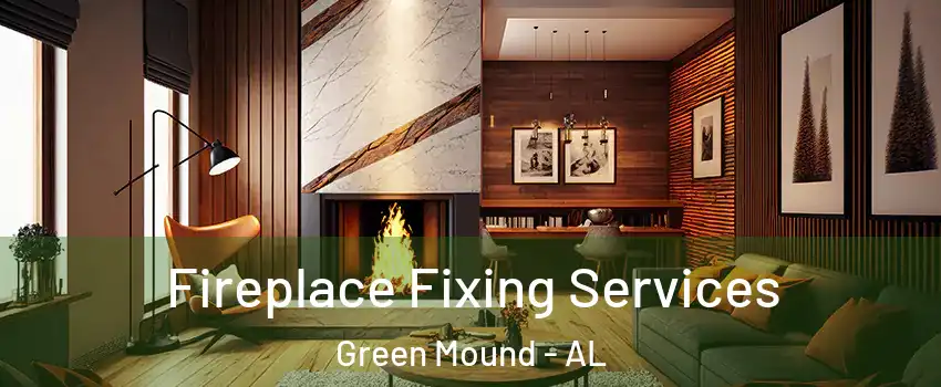 Fireplace Fixing Services Green Mound - AL