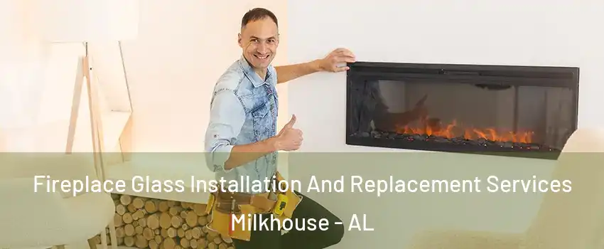 Fireplace Glass Installation And Replacement Services Milkhouse - AL