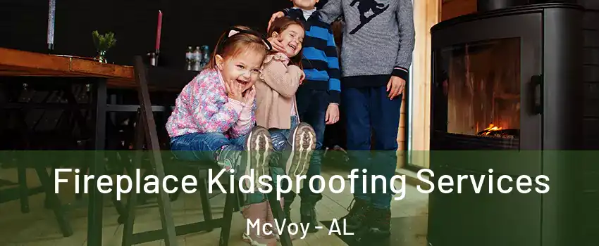 Fireplace Kidsproofing Services McVoy - AL