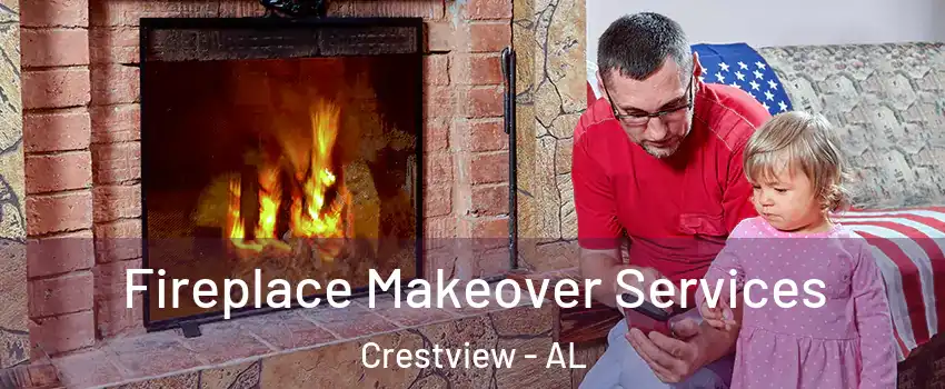 Fireplace Makeover Services Crestview - AL