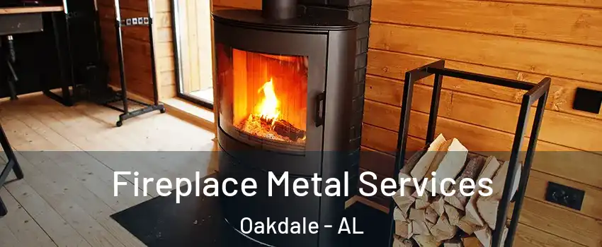 Fireplace Metal Services Oakdale - AL