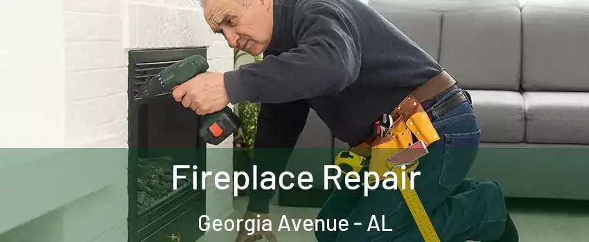 Fireplace Repair Georgia Avenue - AL