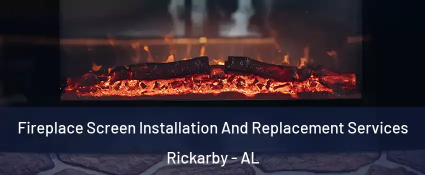 Fireplace Screen Installation And Replacement Services Rickarby - AL