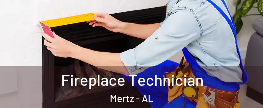 Fireplace Technician Mertz - AL