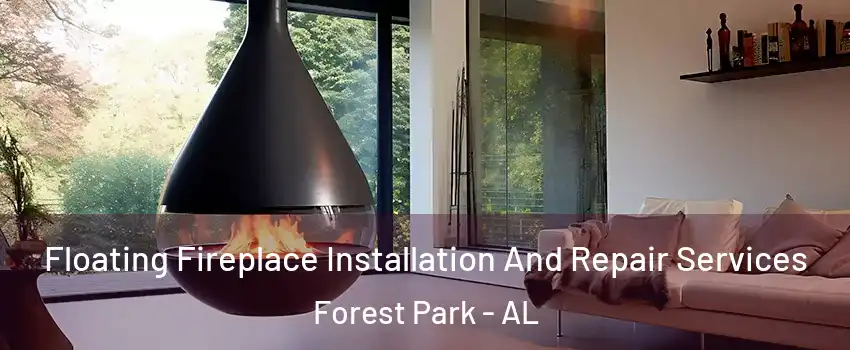 Floating Fireplace Installation And Repair Services Forest Park - AL