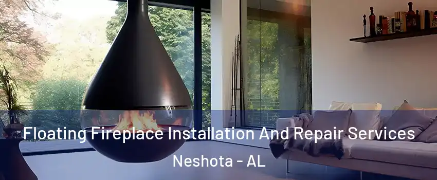 Floating Fireplace Installation And Repair Services Neshota - AL