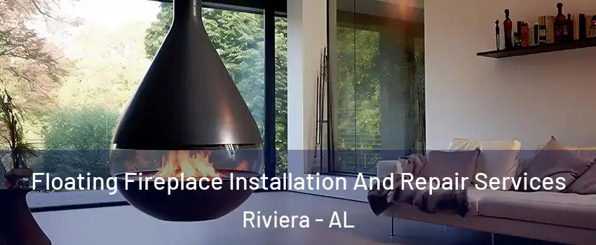 Floating Fireplace Installation And Repair Services Riviera - AL