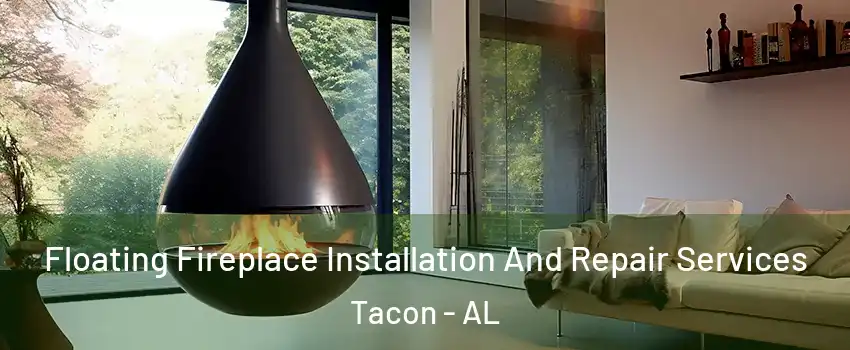 Floating Fireplace Installation And Repair Services Tacon - AL