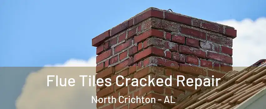 Flue Tiles Cracked Repair North Crichton - AL