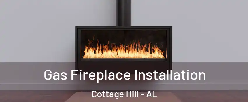 Gas Fireplace Installation Cottage Hill - AL