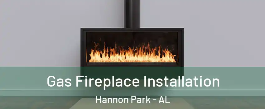 Gas Fireplace Installation Hannon Park - AL