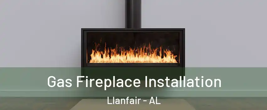 Gas Fireplace Installation Llanfair - AL